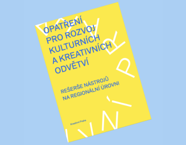 Kreativní Praha vydala Opatření pro rozvoj kulturních a kreativních odvětví!
